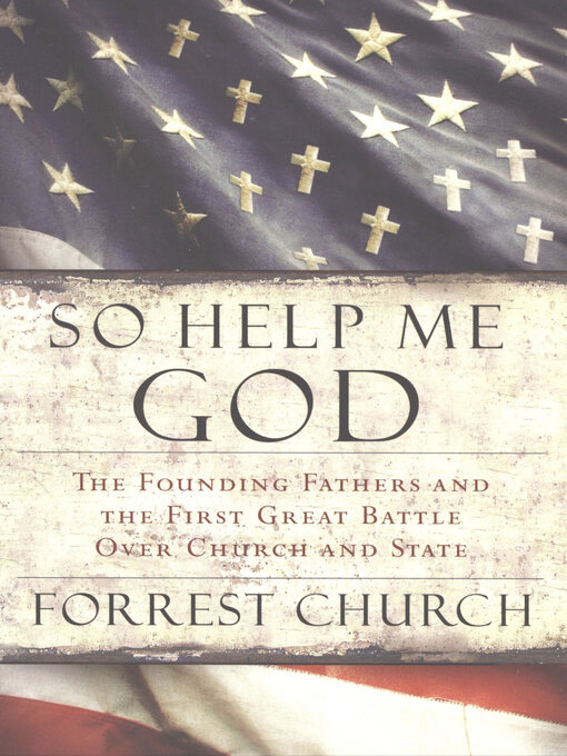 Title details for So Help Me God by Forrest Church - Available